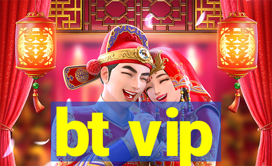 bt vip